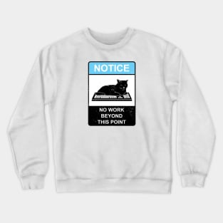 No Work Cat Sign Crewneck Sweatshirt